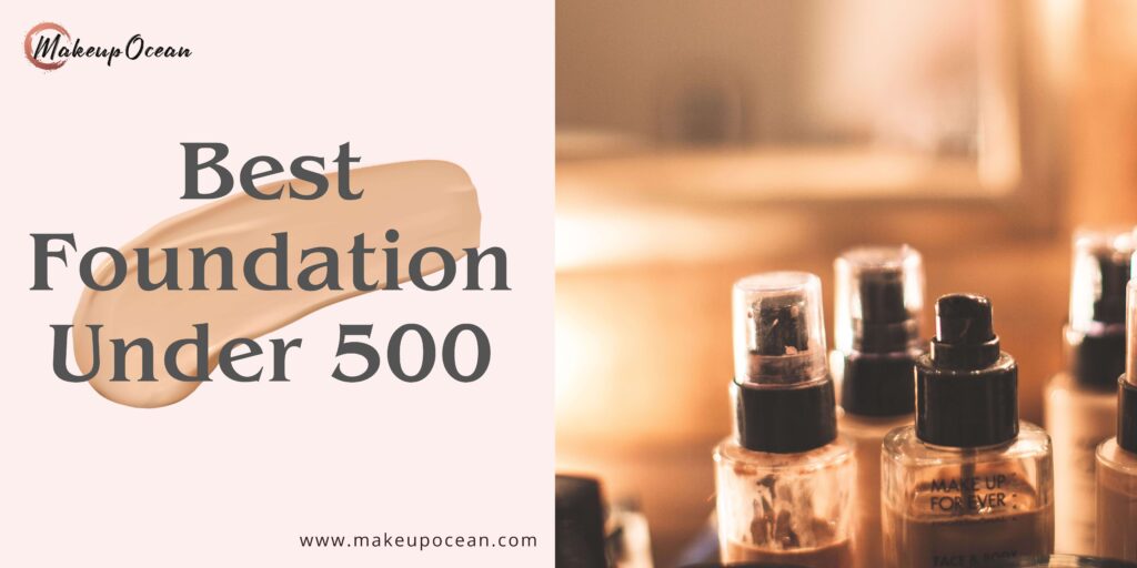 Best Foundation in India under 500: For Dry, Oily & Sensitive Skin