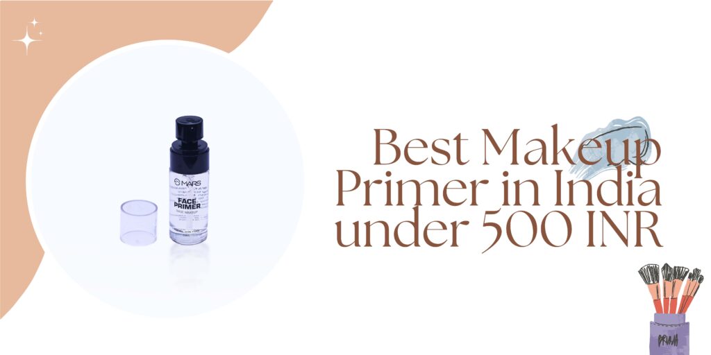 Best Primer in India under 500 INR: Get the Perfect Canvas for Your Makeup